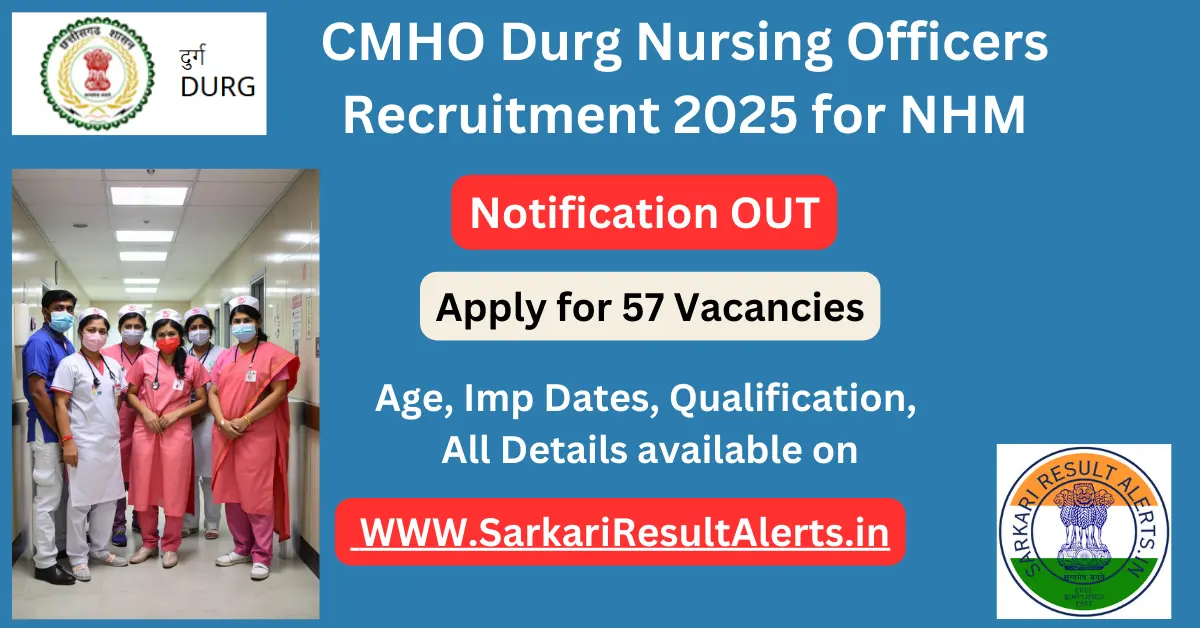 CMHO Durg Nursing Officers Details